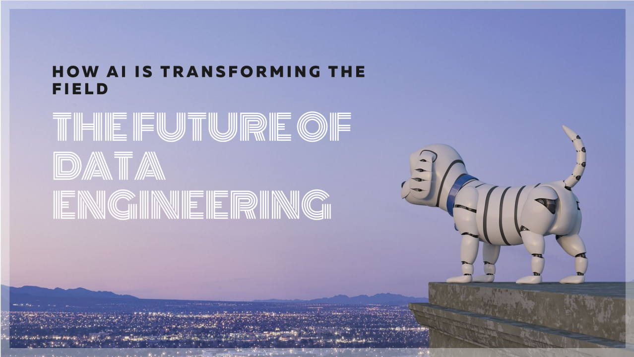 The Future of Data Engineering in an AI-First World