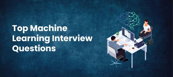 Top 100 Machine Learning Interview Questions (2026 Edition)